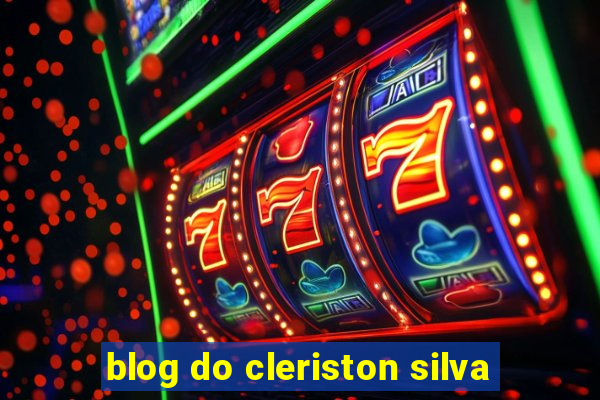 blog do cleriston silva